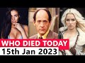 7 Famous Actors Who died Today 15th January 2023