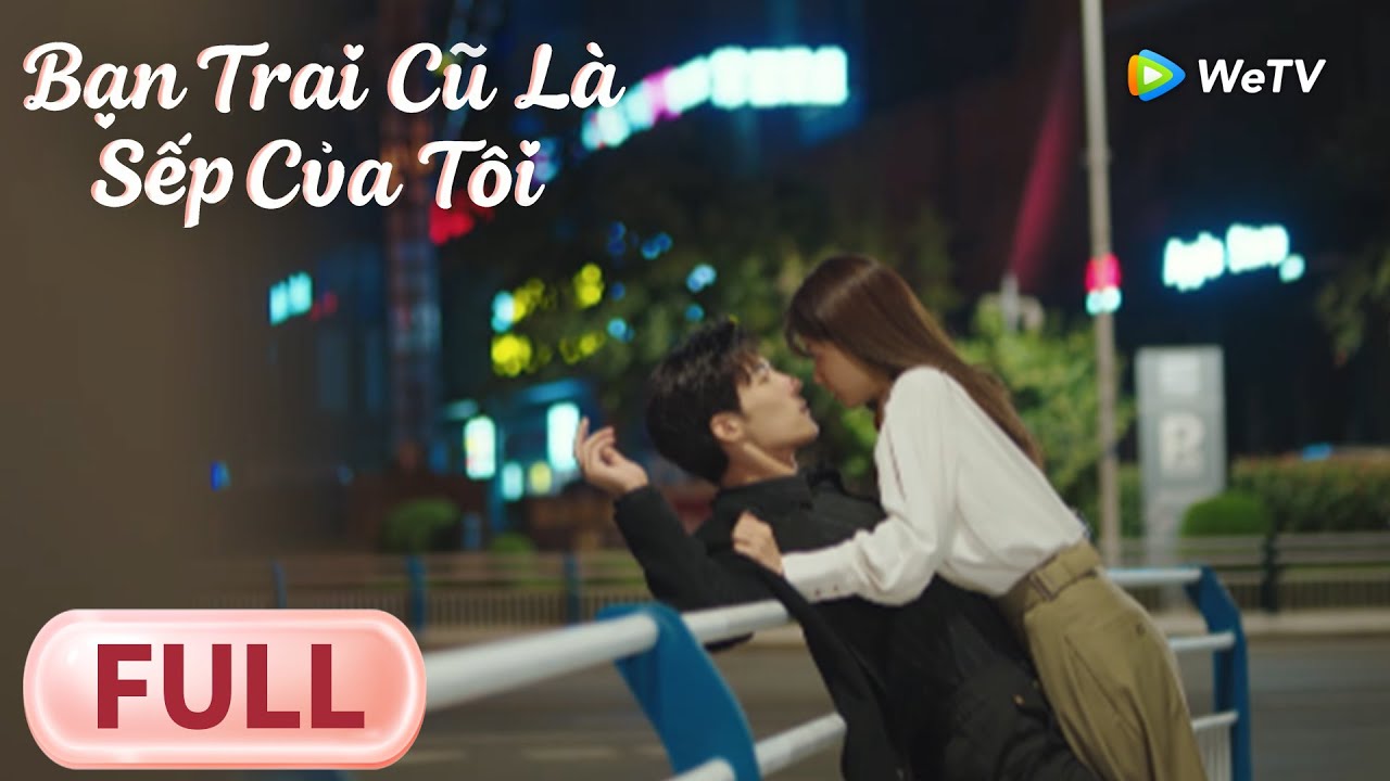VIETSUB | Bạn Trai Cũ Là Sếp Của Tôi Cận Kiêu, Lý Giai Giai