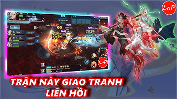VLTK MOBILE - TRẬN NÀY GIAO TRANH LIÊN HỒI - GẮT QUÁ | LnP