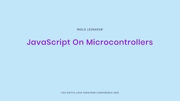 Niels Leenheer - JavaScript On Microcontrollers