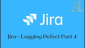 Jira - Defect Logging Part 4