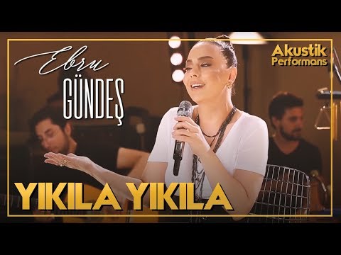 Ebru Gündeş - Yıkıla Yıkıla (Akustik)