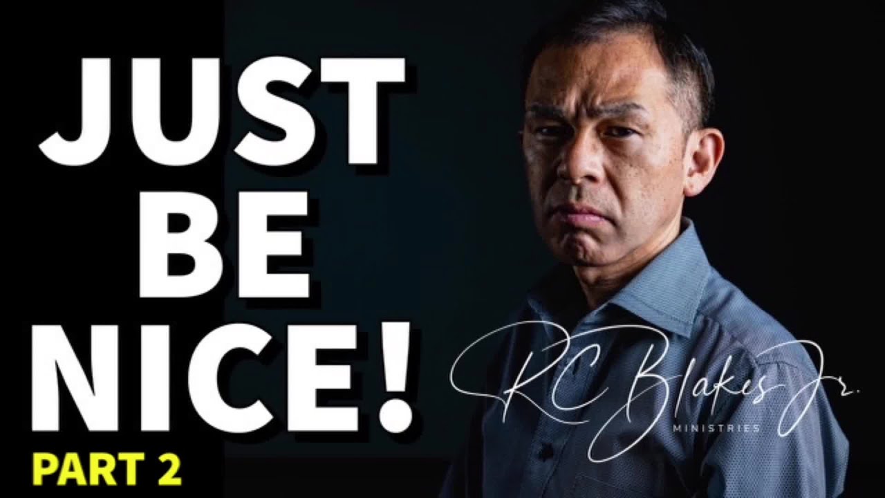 Thursday Bible Study - Bishop RC Blakes, Jr. “JUST BE NICE” PART 2 ...
