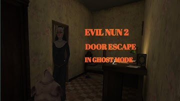 Evil Nun 2 door escape in ghost mode