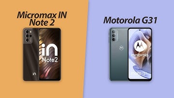 Micromax IN Note 2 VS Motorola G31 | Full Comparison