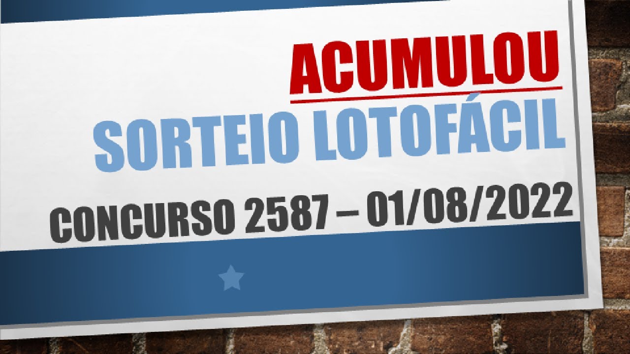 ACUMULOU | RESULTADO LOTOFACIL 01/08/2022 CONCURSO 2587