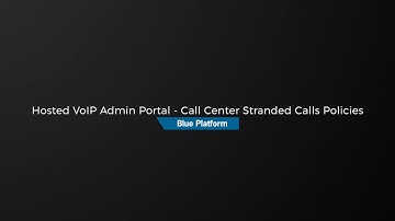 Hosted VoIP Admin Portal - Call Center Stranded Calls Policies