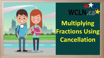 WCLN - Multiplying Fractions using Cancellation
