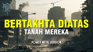 Bertakhta Diatas Tanah Mereka  Power Metal Cover  Lagu Viral Jadi Metal