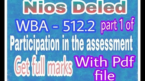 Nios Deled WBA 512.2 Participation in the assessment part - 1 with pdf file