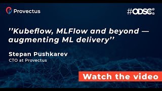 Kubeflow, MLFlow and Beyond — augmenting ML delivery by Stepan Pushkarev screenshot 5