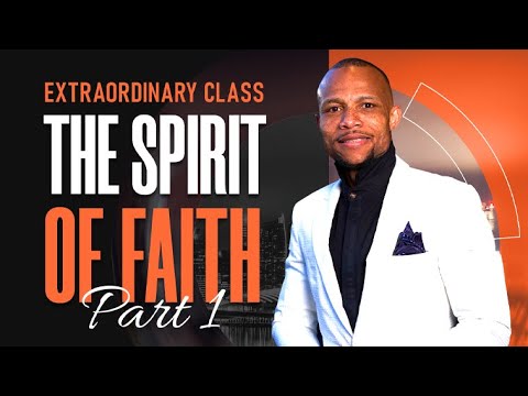 Extraordinary Class - The Spirit Of Faith Part 1 - YouTube