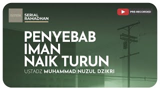 PENYEBAB IMAN NAIK TURUN | Serial Ramadhan