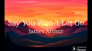 James Arthur - Say You Won't Let Go (Lyrics)