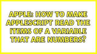 Apple: How to make AppleScript read the items of a variable that are numbers