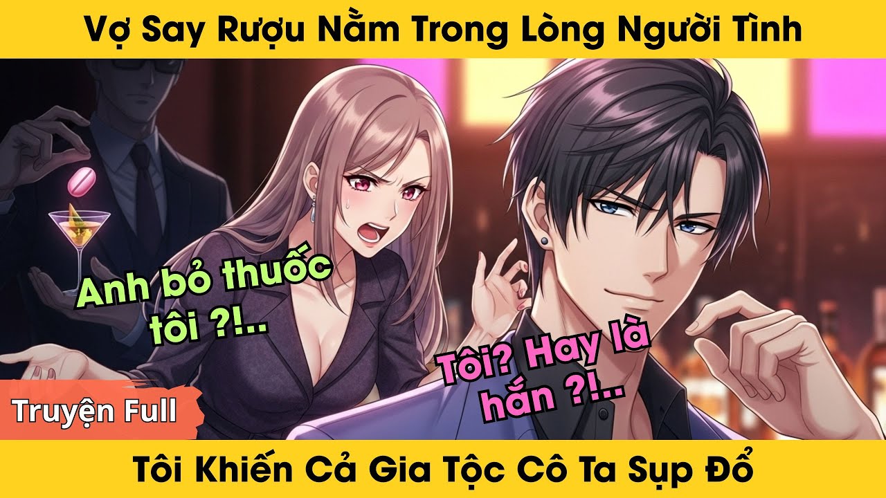 Vợ Say Rượu Nằm Trong Lòng Người Tình, Tôi Khiến Cả Gia Tộc Cô Ta Sụp Đổ | Truyện Ngôn Tình Audio