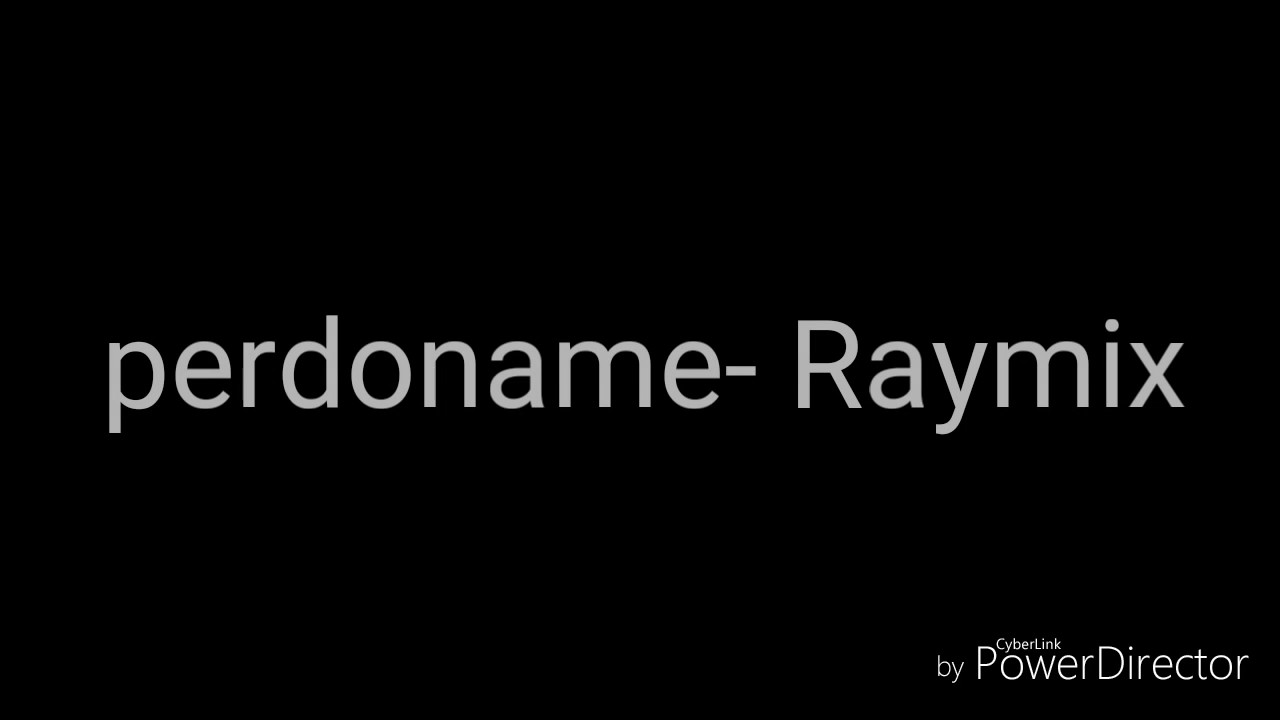 Raymix-perdoname (letra)