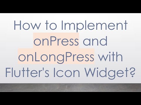 How to Implement onPress and onLongPress with Flutter's Icon Widget?