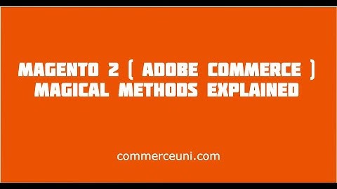 Magento 2 Magical methods explained - get*, set*, has*, uns*