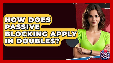 How Does Passive Blocking Apply In Doubles? - Ping Pong Prodigy