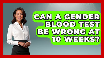 Can A Gender Blood Test Be Wrong At 10 Weeks? - Gender Equality Network