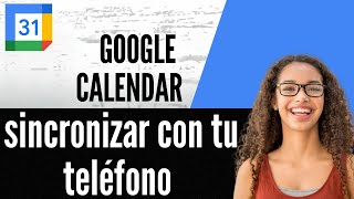 Cómo sincronizar Google Calendar con tu teléfono