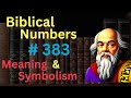 Biblical Number #383 in the Bible – Meaning and Symbolism