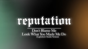 Dont Blame Me | Look What You Made Me Do (Lightshow Studio Version)