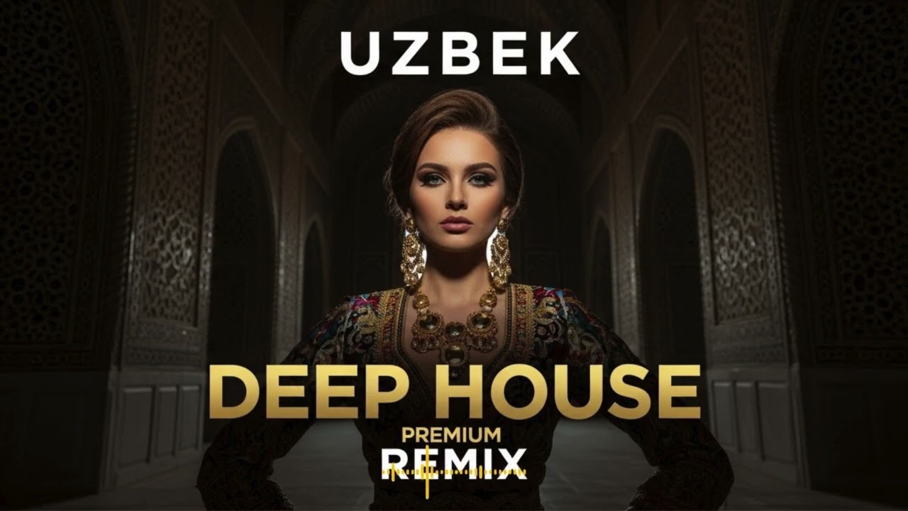 Best Uzbek Deep House 2026 🎧 Romantic & Chill Oriental Remix