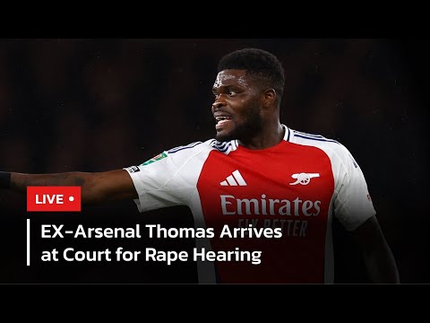 LIVE: Former Arsenal Midfielder Thomas Partey Arrives at Court for Rape Hearing | AI1E