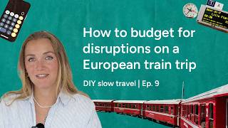 How to budget for disruptions on a European train trip | DIY slow travel | Byway.travel