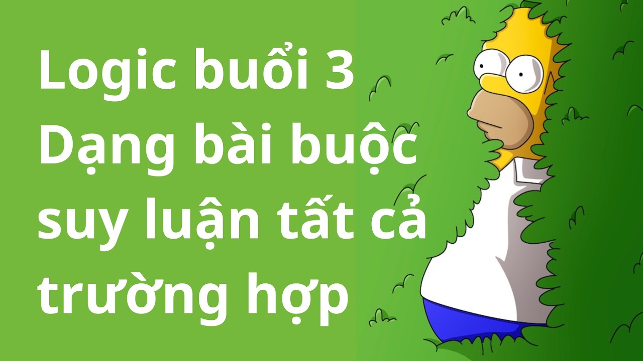 VNno1 || Logic buổi 3 - Dạng bài buộc phải suy luận siêu đau đầu