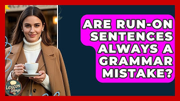 Are Run-on Sentences Always A Grammar Mistake? - Lexicon Lounge