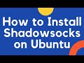 How to Install Shadowsocks on Ubuntu