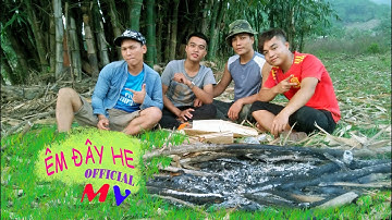 ÊM ĐÂY HE | OFFICIAL MUSIC VIDEO | THÌN AKA, VIÊN XUÂN SƯ, VIẾT LĂNG, HẬU ENLOCEKA