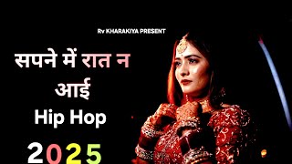 SAPNE MAIN RAAT NE AAI Hip hop (सपने में रात ना आई ): The Haryanvi Hip Hop Revolution 2025