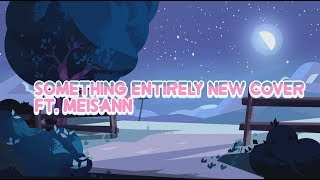 Something Entirely New Cover Ft. Meisann