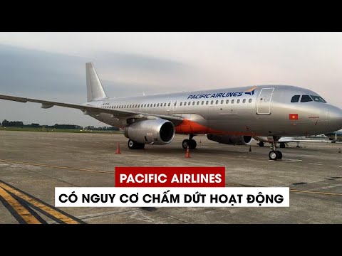 Video Pacific Airlines có nguy cơ mất khả năng thanh toán và... - youtube
