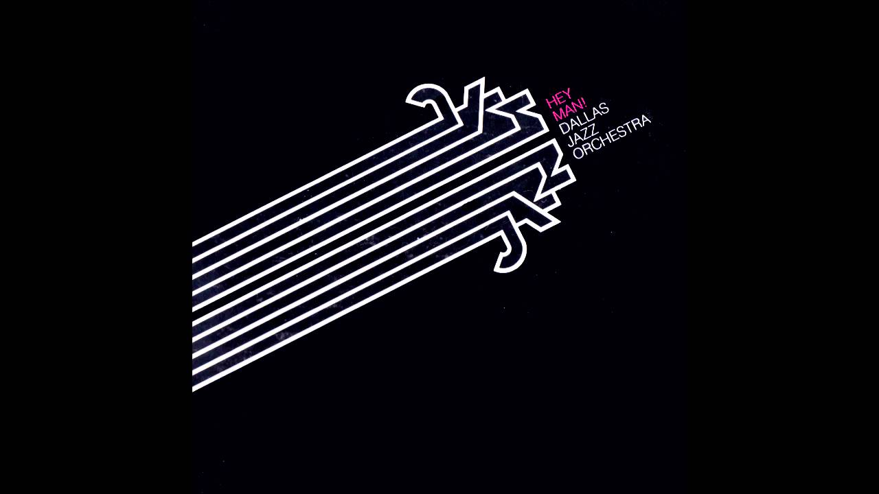 Dallas Jazz Orchestra, Hey Man! (by Jack Petersen)