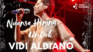 NUANSA HENING - LAGU UNTUK VIDI ALDIANO BY FERRY GUNAWAN