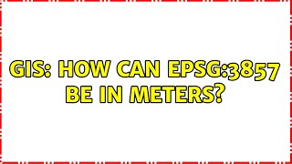 GIS: How can EPSG:3857 be in meters (2 Solutions!!)