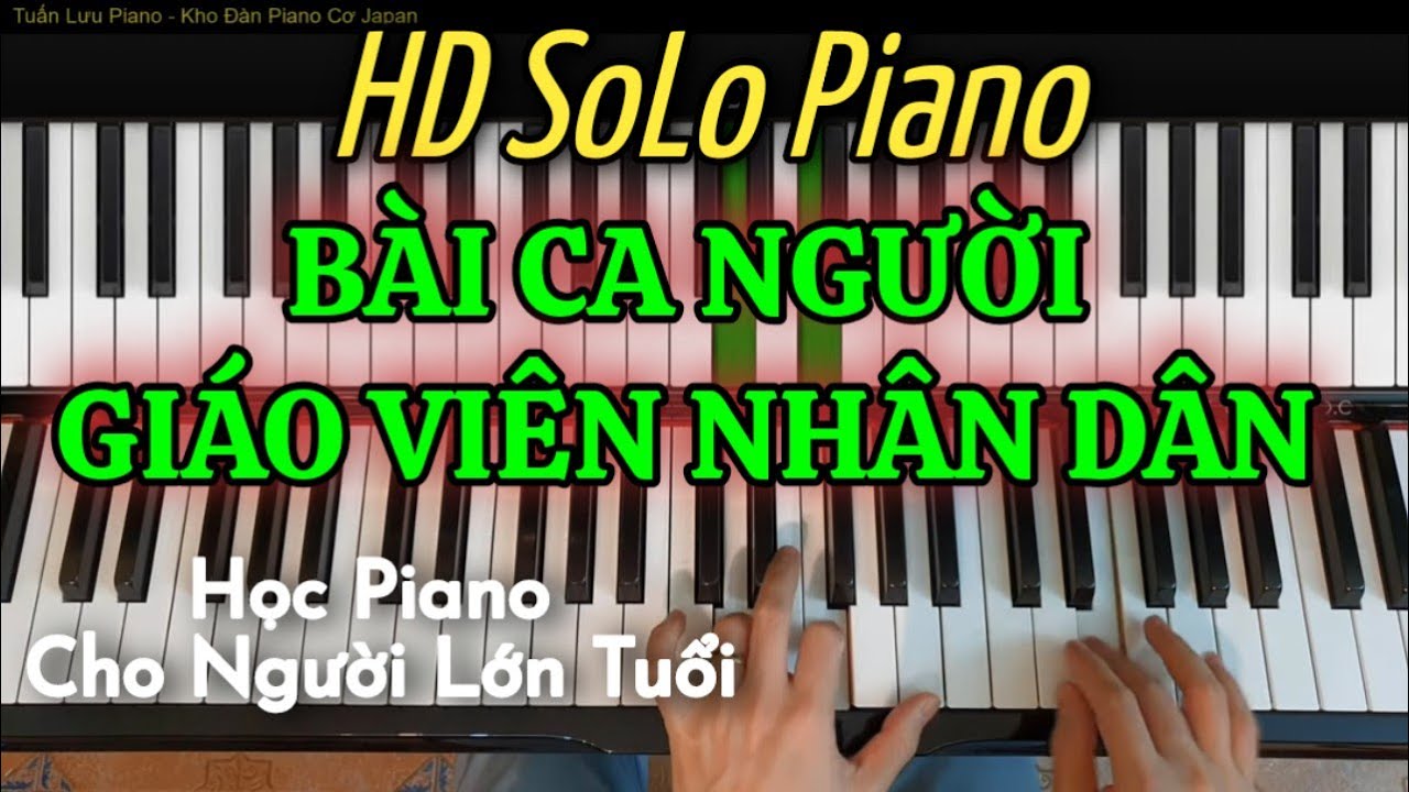 HD Solo Piano BÀI CA NGƯỜI GIÁO VIÊN NHÂN DÂN - Cách Học Dễ Nhất Cho Người Lớn Tuổi - Tự Học Piano