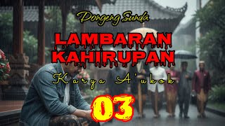 DONGENG SUNDA LAMBARAN KAHIRUPAN PART- 03