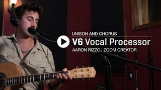 The Zoom V6 : Aaron Rizzo - Unison & Chorus