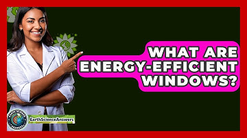 What Are Energy-efficient Windows? - Earth Science Answers