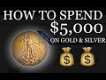 How I'd SPEND $5k on GOLD & SILVER