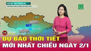 Dự báo thời tiết mới nhất chiều 2\/1: Không khí lạnh đang tràn xuống, sáng mai miền Bắc mưa rét. THVN