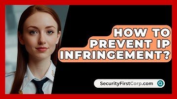 How To Prevent IP Infringement? - SecurityFirstCorp.com