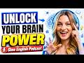 The Hidden Power of Your Brain Nobody Told You About | Slow English Podcast For Beginners