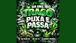 Da Uns Trago Puxa e Passa
